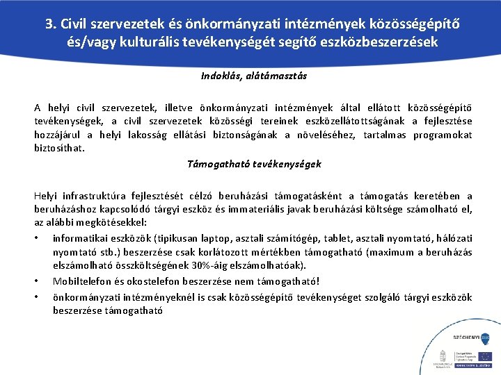 3. Civil szervezetek és önkormányzati intézmények közösségépítő és/vagy kulturális tevékenységét segítő eszközbeszerzések Indoklás, alátámasztás