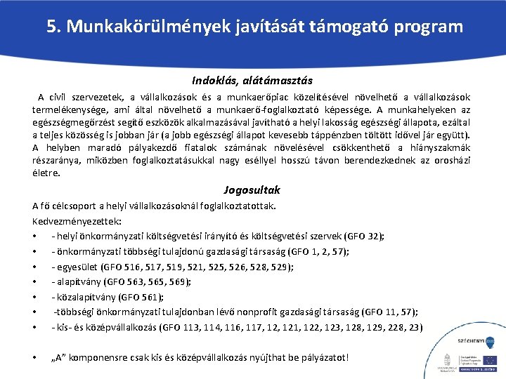 5. Munkakörülmények javítását támogató program Indoklás, alátámasztás A civil szervezetek, a vállalkozások és a