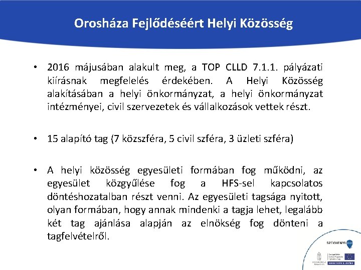 Orosháza Fejlődéséért Helyi Közösség • 2016 májusában alakult meg, a TOP CLLD 7. 1.