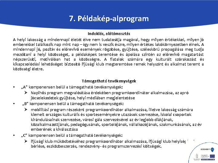 7. Példakép-alprogram Indoklás, alátámasztás A helyi lakosság a mindennapi életét élve nem tudatosítja magával,