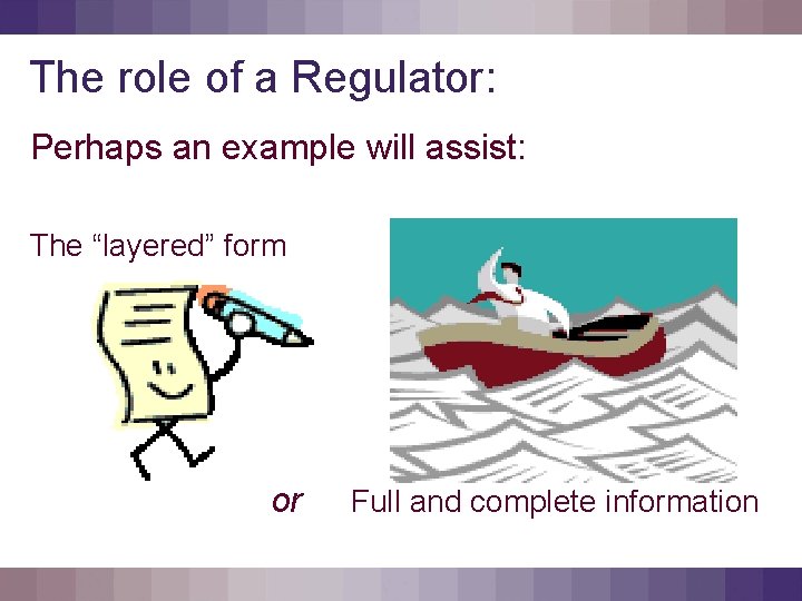 The role of a Regulator: Perhaps an example will assist: The “layered” form or