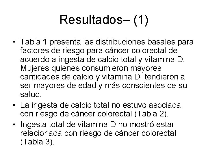 Resultados– (1) • Tabla 1 presenta las distribuciones basales para factores de riesgo para