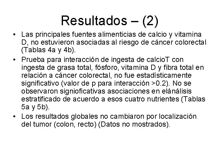 Resultados – (2) • Las principales fuentes alimenticias de calcio y vitamina D, no