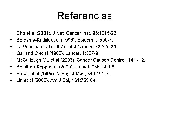 Referencias • • Cho et al (2004). J Natl Cancer Inst, 96: 1015 -22.