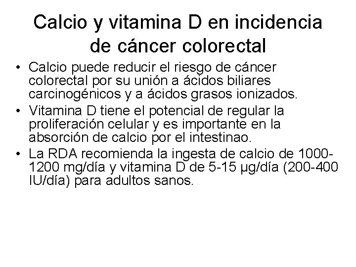 Calcio y vitamina D en incidencia de cáncer colorectal • Calcio puede reducir el