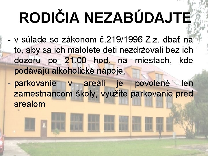 RODIČIA NEZABÚDAJTE - v súlade so zákonom č. 219/1996 Z. z. dbať na to,