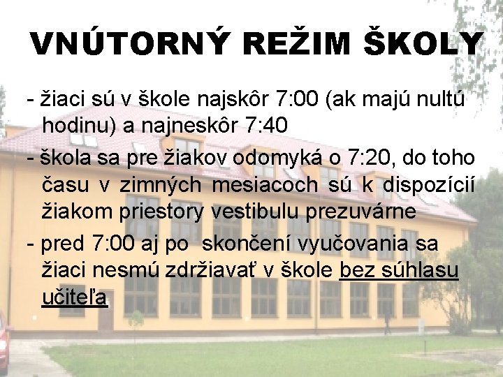 VNÚTORNÝ REŽIM ŠKOLY - žiaci sú v škole najskôr 7: 00 (ak majú nultú