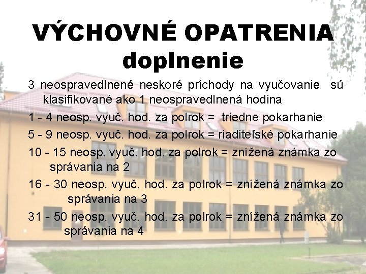 VÝCHOVNÉ OPATRENIA doplnenie 3 neospravedlnené neskoré príchody na vyučovanie sú klasifikované ako 1 neospravedlnená