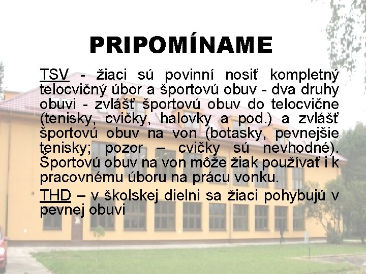 PRIPOMÍNAME TSV - žiaci sú povinní nosiť kompletný telocvičný úbor a športovú obuv -