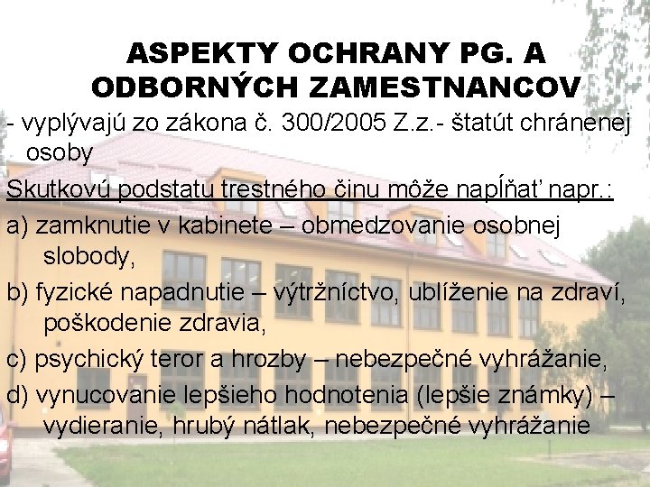 ASPEKTY OCHRANY PG. A ODBORNÝCH ZAMESTNANCOV - vyplývajú zo zákona č. 300/2005 Z. z.