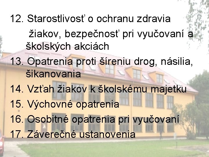 12. Starostlivosť o ochranu zdravia žiakov, bezpečnosť pri vyučovaní a školských akciách 13. Opatrenia