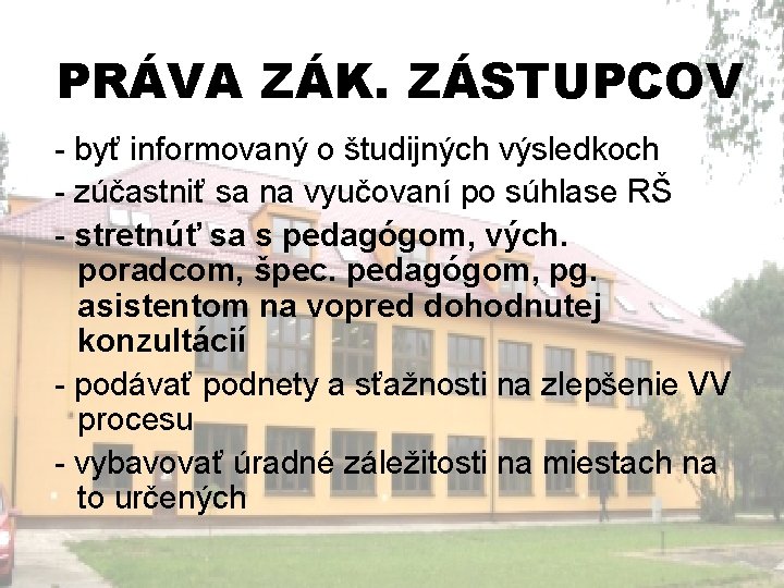 PRÁVA ZÁK. ZÁSTUPCOV - byť informovaný o študijných výsledkoch - zúčastniť sa na vyučovaní