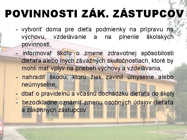 POVINNOSTI ZÁK. ZÁSTUPCOV - vytvoriť doma pre dieťa podmienky na prípravu na výchovu, vzdelávanie