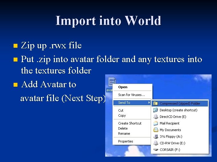 Import into World Zip up. rwx file n Put. zip into avatar folder and