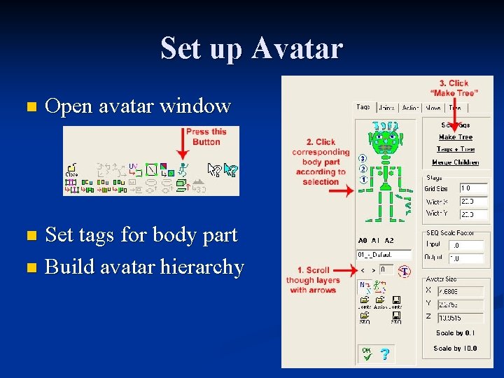 Set up Avatar n Open avatar window Set tags for body part n Build