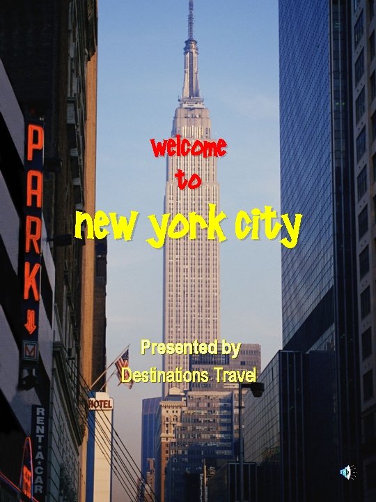 Welcome to New York City Presented by Destinations Travel 