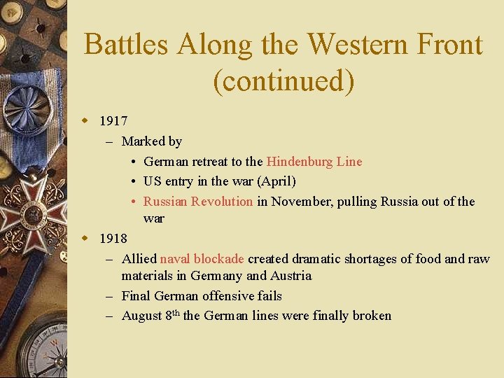 Battles Along the Western Front (continued) w 1917 – Marked by • German retreat