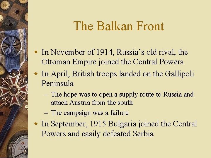 The Balkan Front w In November of 1914, Russia’s old rival, the Ottoman Empire
