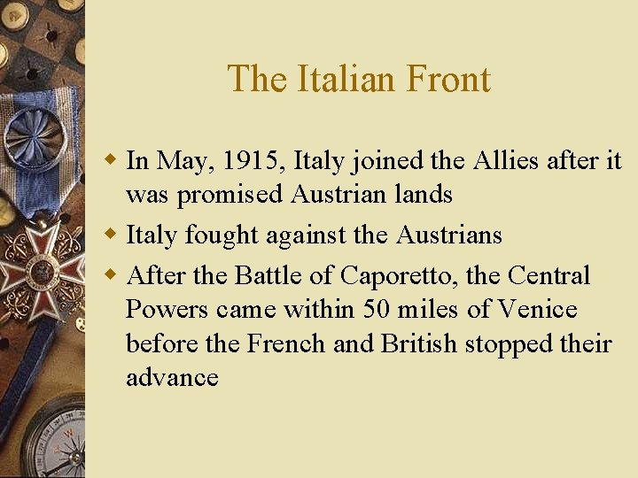 The Italian Front w In May, 1915, Italy joined the Allies after it was
