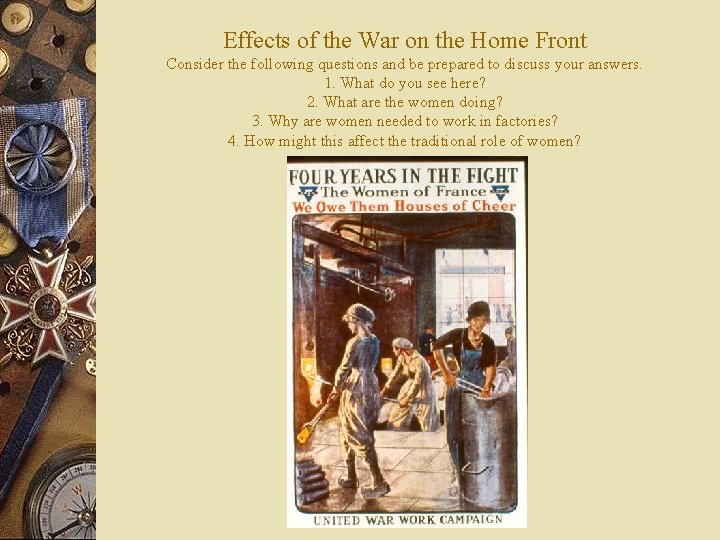 Effects of the War on the Home Front Consider the following questions and be