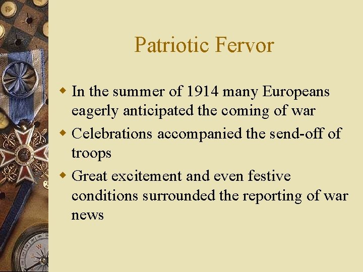 Patriotic Fervor w In the summer of 1914 many Europeans eagerly anticipated the coming