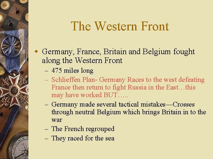 The Western Front w Germany, France, Britain and Belgium fought along the Western Front