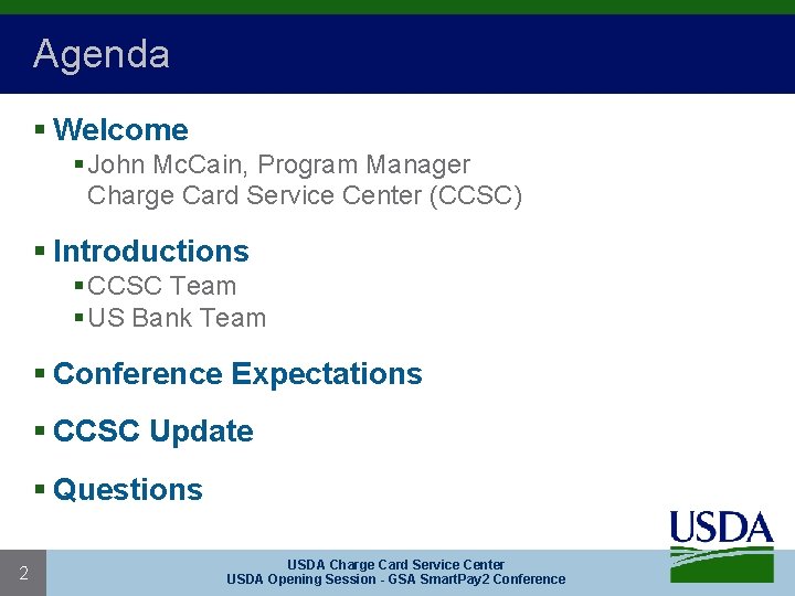 Agenda § Welcome § John Mc. Cain, Program Manager Charge Card Service Center (CCSC)