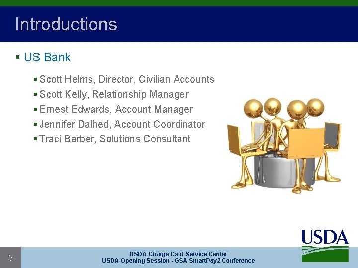 Introductions § US Bank § Scott Helms, Director, Civilian Accounts § Scott Kelly, Relationship