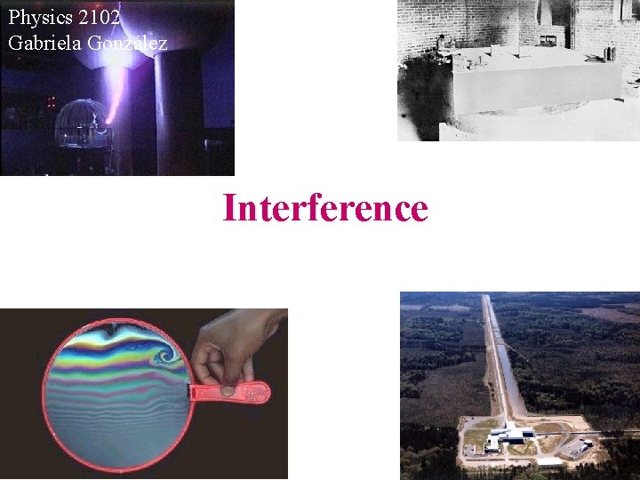 Physics 2102 Gabriela González Interference 