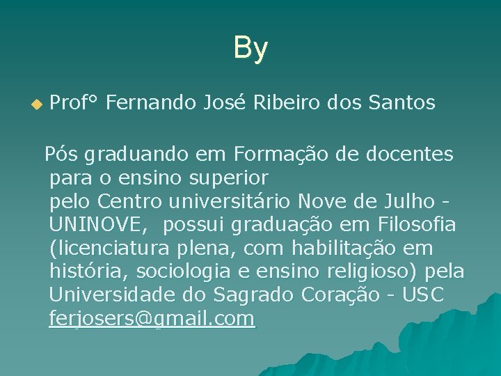 By u Prof° Fernando José Ribeiro dos Santos Pós graduando em Formação de docentes