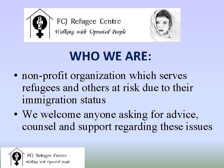 WHO WE ARE: • non-profit organization which serves refugees and others at risk due