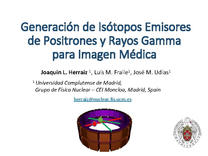 Generación de Isótopos Emisores de Positrones y Rayos Gamma para Imagen Médica Joaquin L.