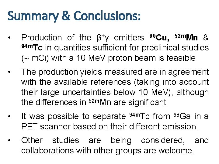 Summary & Conclusions: • Production of the β+γ emitters 60 Cu, 52 m. Mn