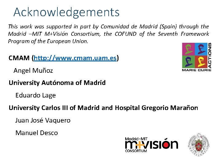 Acknowledgements This work was supported in part by Comunidad de Madrid (Spain) through the