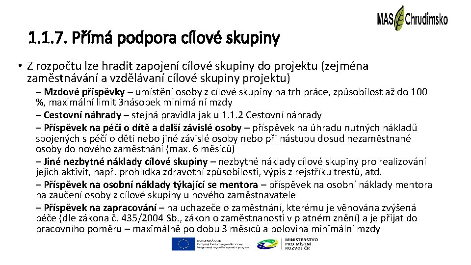 1. 1. 7. Přímá podpora cílové skupiny • Z rozpočtu lze hradit zapojení cílové