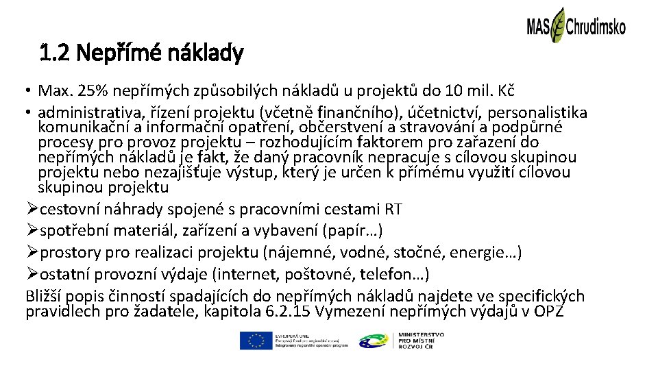 1. 2 Nepřímé náklady • Max. 25% nepřímých způsobilých nákladů u projektů do 10