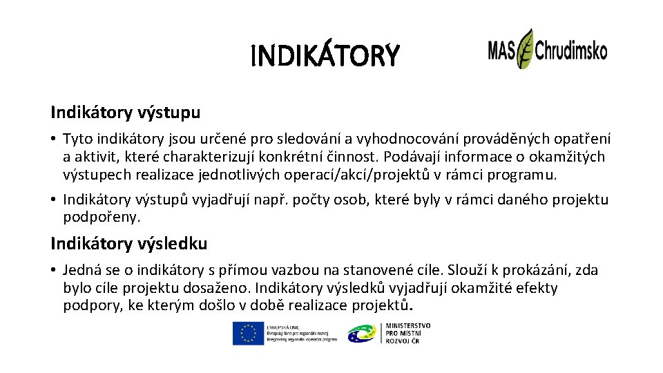 INDIKÁTORY Indikátory výstupu • Tyto indikátory jsou určené pro sledování a vyhodnocování prováděných opatření