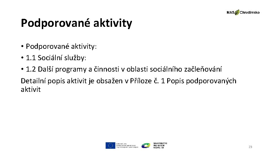 Podporované aktivity • Podporované aktivity: • 1. 1 Sociální služby: • 1. 2 Další