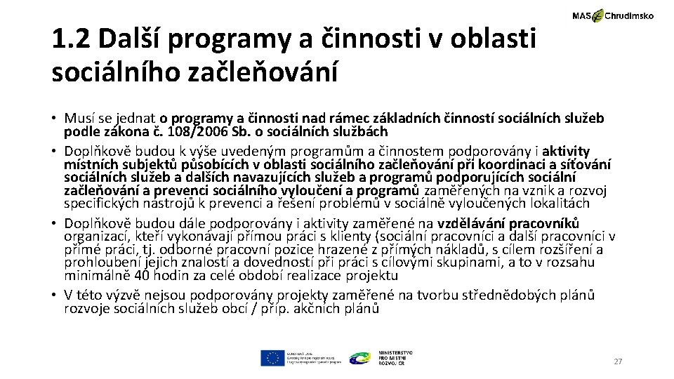 1. 2 Další programy a činnosti v oblasti sociálního začleňování • Musí se jednat