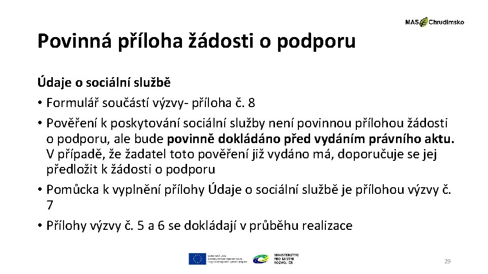 Povinná příloha žádosti o podporu Údaje o sociální službě • Formulář součástí výzvy- příloha