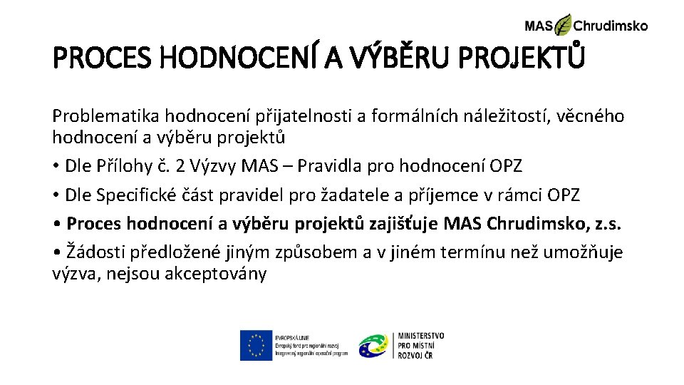 PROCES HODNOCENÍ A VÝBĚRU PROJEKTŮ Problematika hodnocení přijatelnosti a formálních náležitostí, věcného hodnocení a