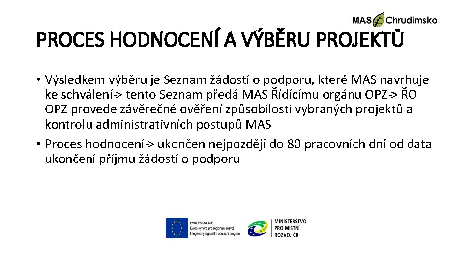 PROCES HODNOCENÍ A VÝBĚRU PROJEKTŮ • Výsledkem výběru je Seznam žádostí o podporu, které