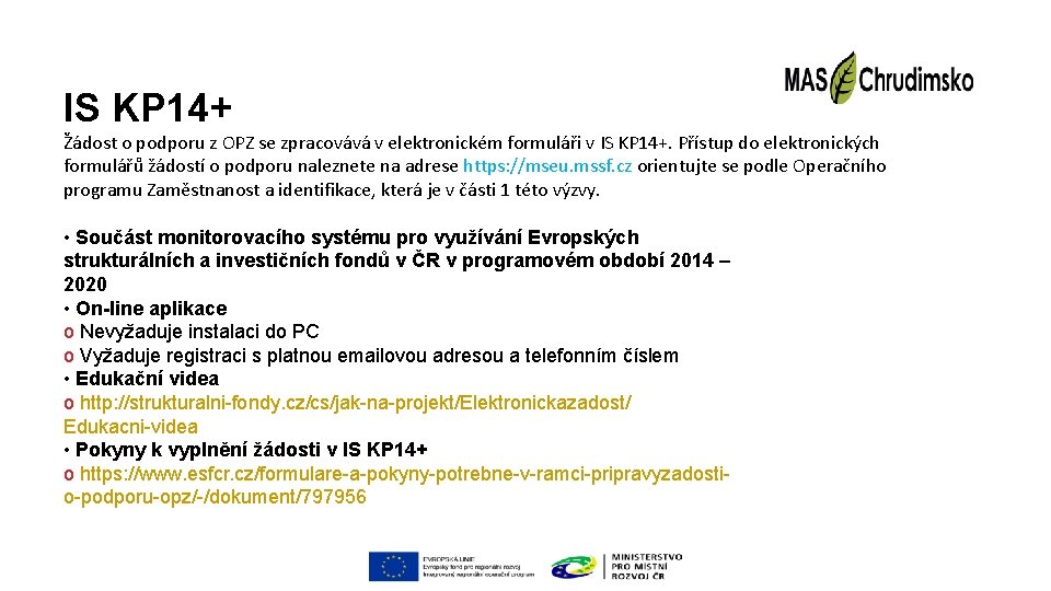 IS KP 14+ Žádost o podporu z OPZ se zpracovává v elektronickém formuláři v