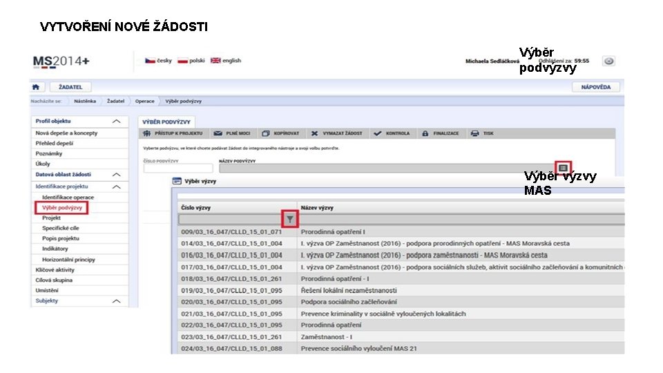 VYTVOŘENÍ NOVÉ ŽÁDOSTI Výběr podvýzvy Výběr výzvy MAS 