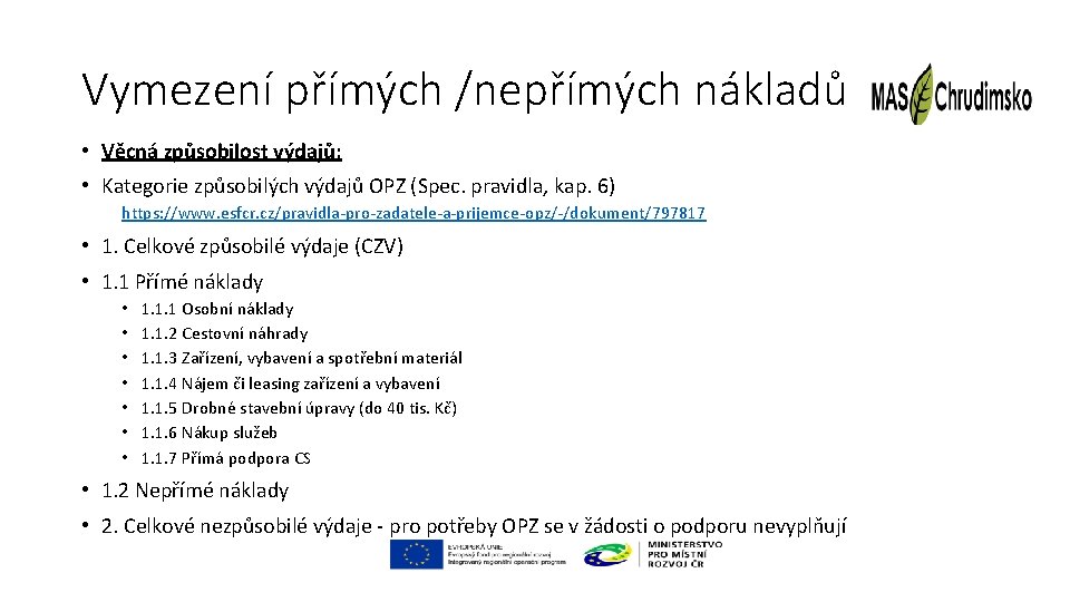 Vymezení přímých /nepřímých nákladů • Věcná způsobilost výdajů: • Kategorie způsobilých výdajů OPZ (Spec.