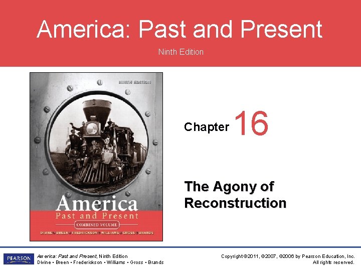 America: Past and Present Ninth Edition Chapter 16 The Agony of Reconstruction America: Past