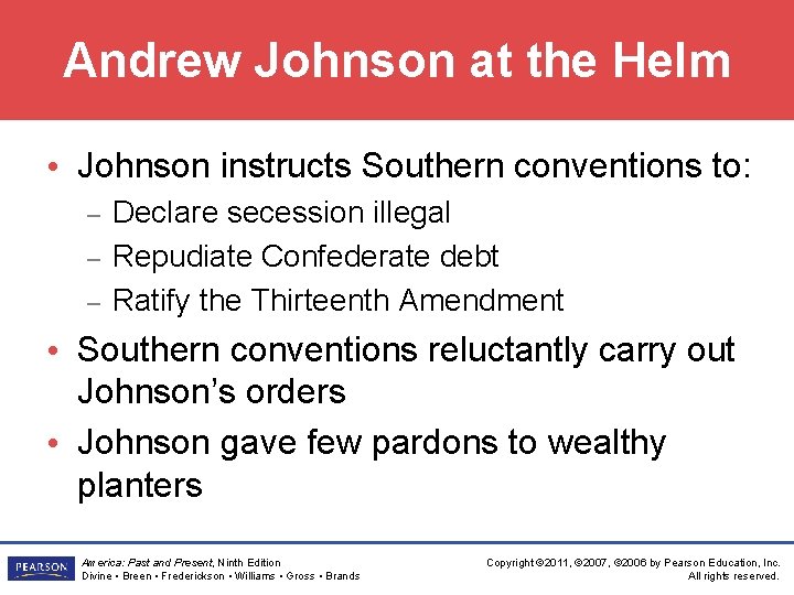 Andrew Johnson at the Helm • Johnson instructs Southern conventions to: – – –