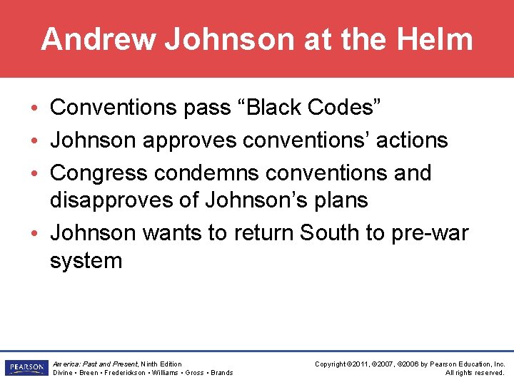 Andrew Johnson at the Helm • Conventions pass “Black Codes” • Johnson approves conventions’
