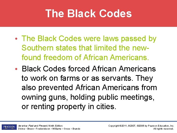 The Black Codes • The Black Codes were laws passed by Southern states that