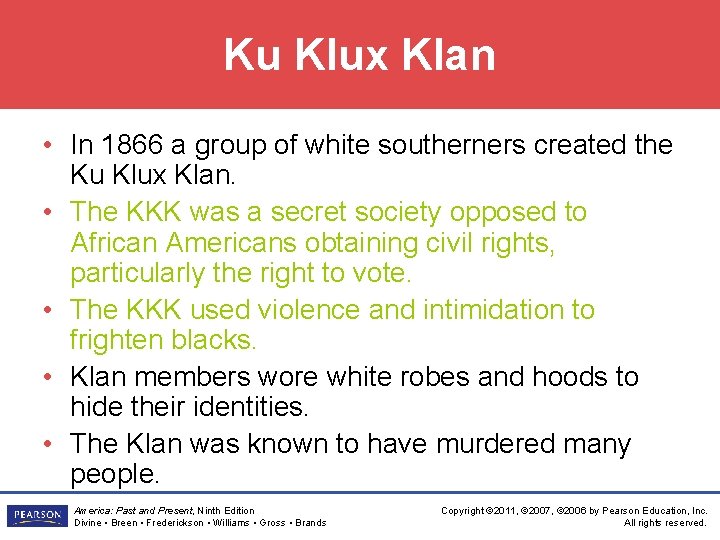 Ku Klux Klan • In 1866 a group of white southerners created the Ku